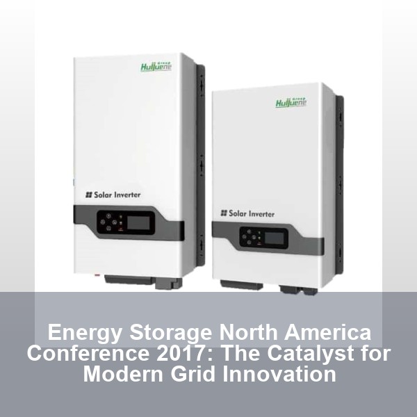 Energy Storage North America Conference 2017: The Catalyst for Modern Grid Innovation